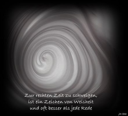 Zur rechten Zeit zu schweigen, ist ein Zeichen von Weisheit und oft besser als jede Rede