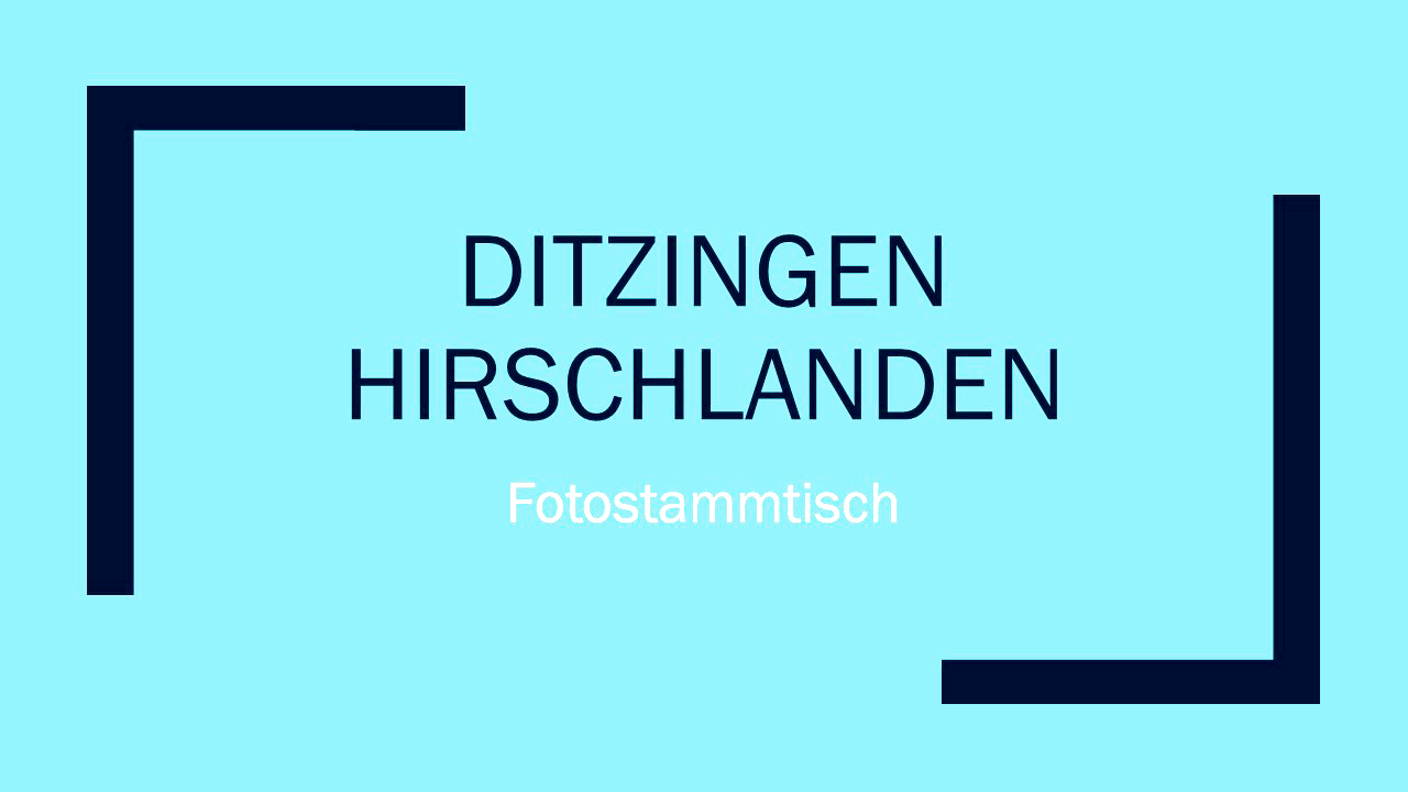 05.07.23 ## Ditzingen Hirschlanden Fotostammtisch ##