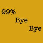 99% Bye Bye