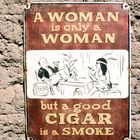 A Woman is only a Woman, but a good CIGAR is a SMOKE... ?