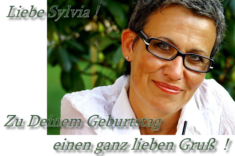 Alles Gute zu Deinem Geburtstag liebe Sylvia !