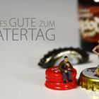 Alles Gute zum Vatertag...