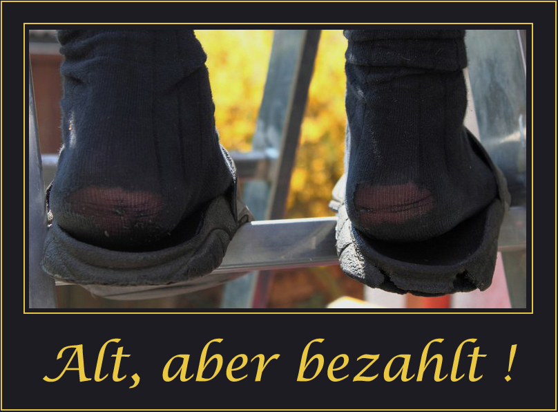 Alt, aber bezahlt !