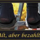 Alt, aber bezahlt !