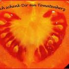 Aus vollem Tomatenherzen....