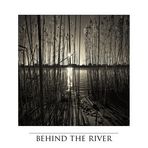 Behind the River