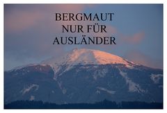 BERGMAUT NUR FÜR AUSLÄNDER !