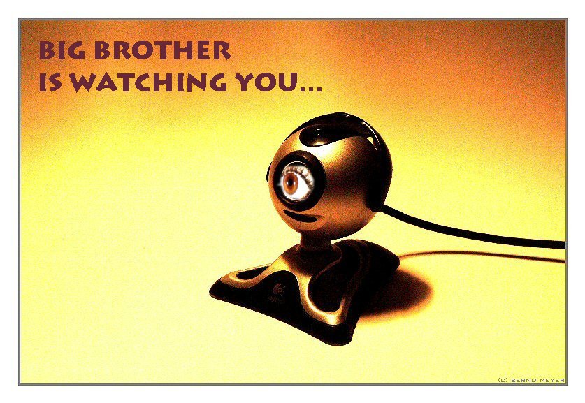 big brother is watching you...