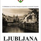 Bildkalender 2015 "Ljubljana - Das unentdeckte Juwel Europas"