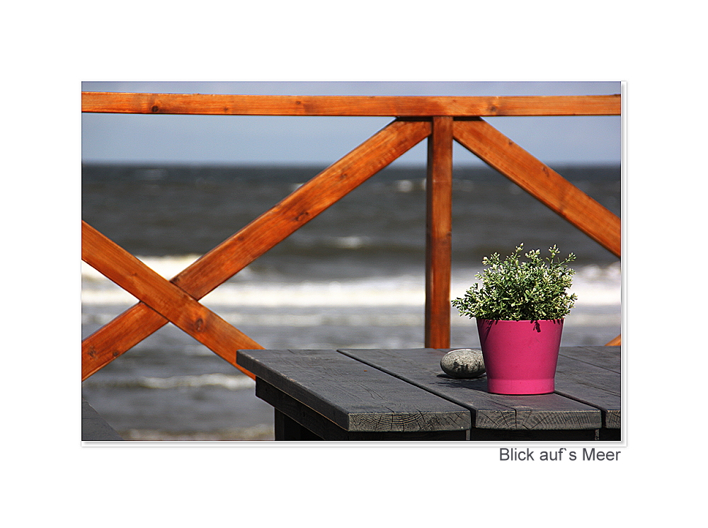 " Blick auf`s Meer "