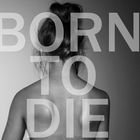 born to die