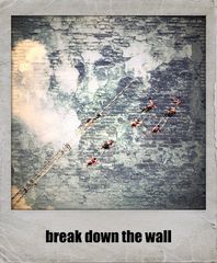 break down the wall