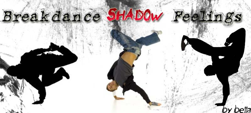 breakdance shadow feeling