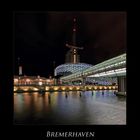Bremerhaven " Hafenwelten bei Nacht*********..."