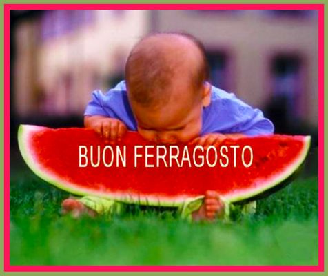 Buon Ferragosto a tutti gli amici e amiche fi Fotocommunity