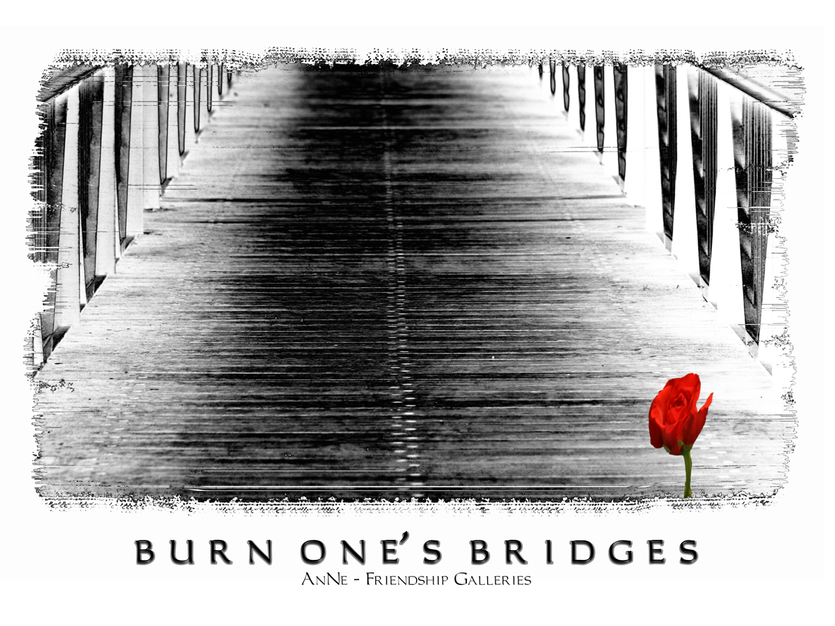 Burn one's Bridges