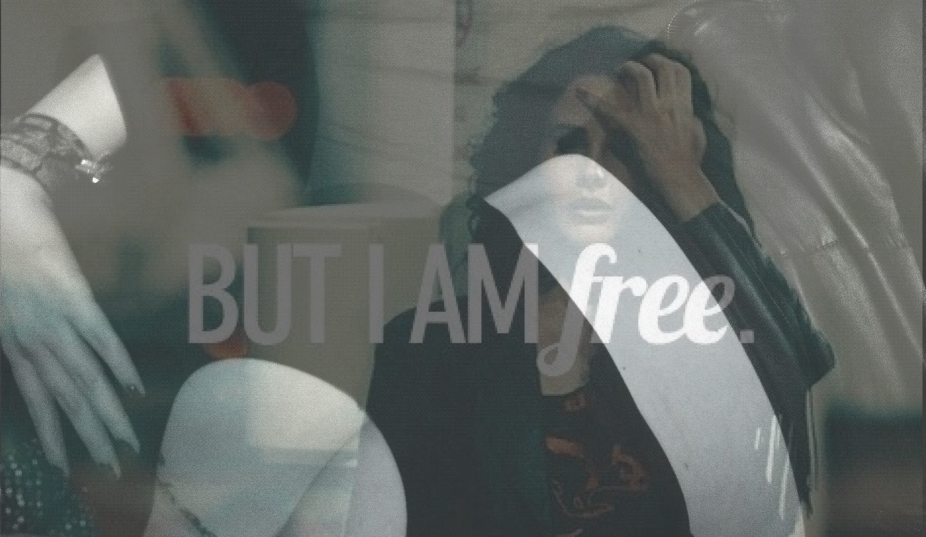 ... But I am free