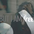 ... But I am free