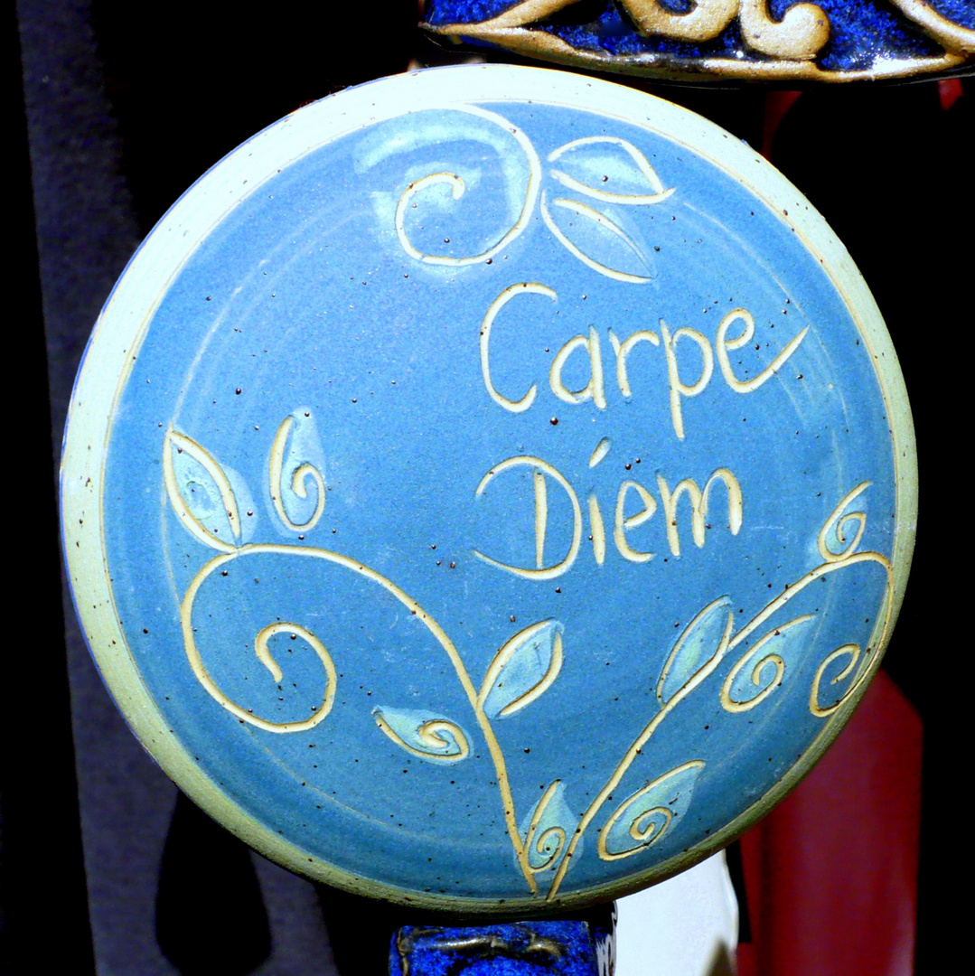 - - CARPE DIEM - -