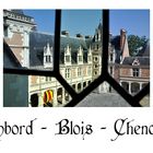 Chambord - Blois - Chenonceau