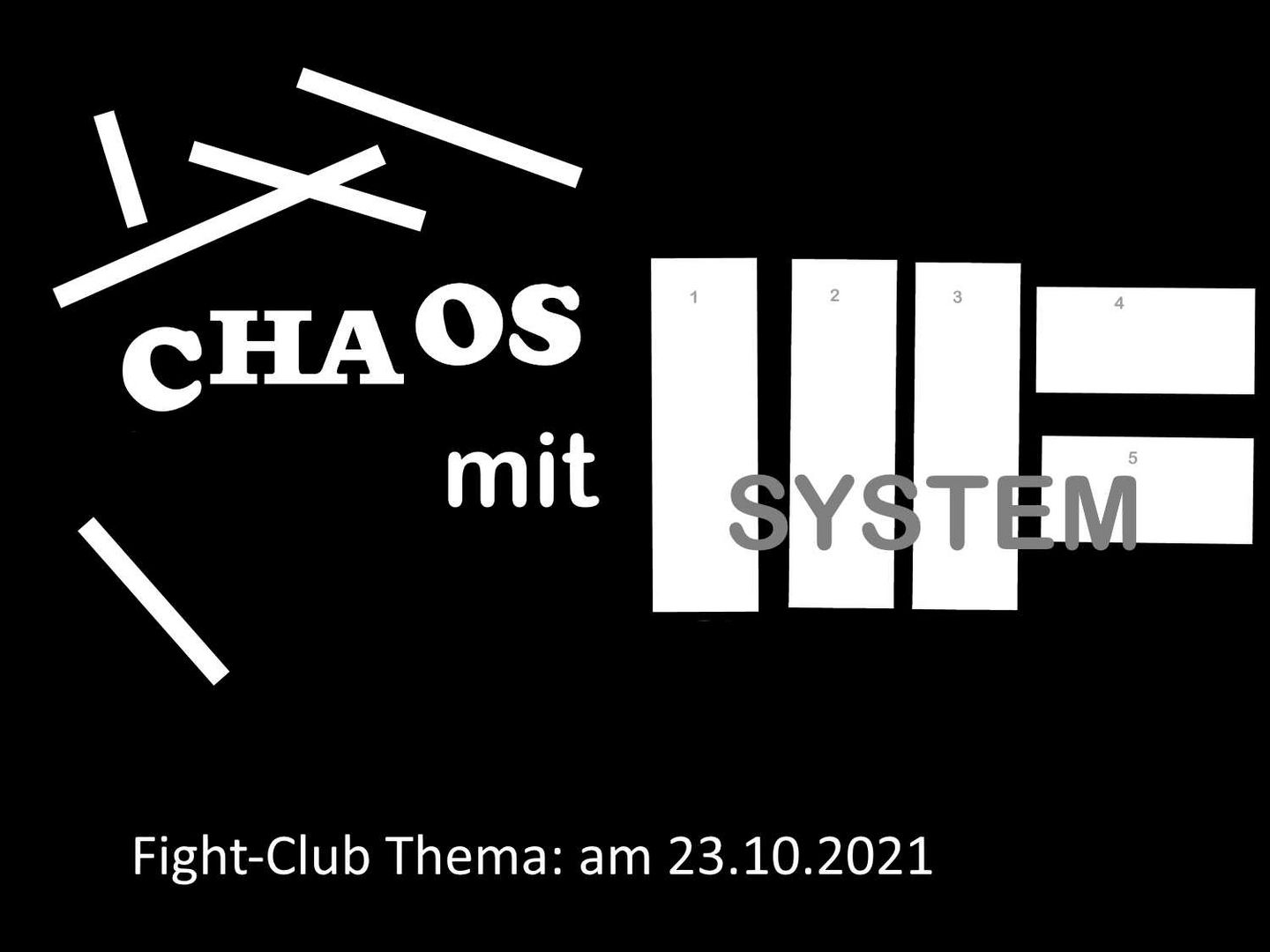 Chaos mit System: Fight-Club am  23.10.2021