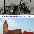 Cottbus: Die Lutherkirche nach dem Bombenangriff am 15. Februar 1945 und heute