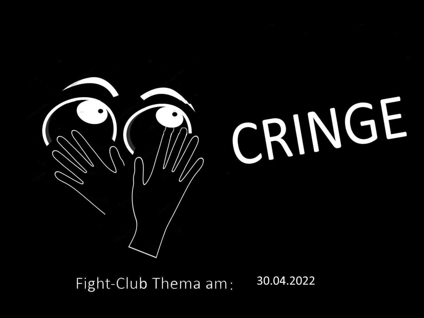 Cringe: Fight-Club am 30.4.2022