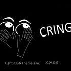 Cringe: Fight-Club am 30.4.2022