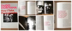 Daido Moriyama - How I Take Photographs 