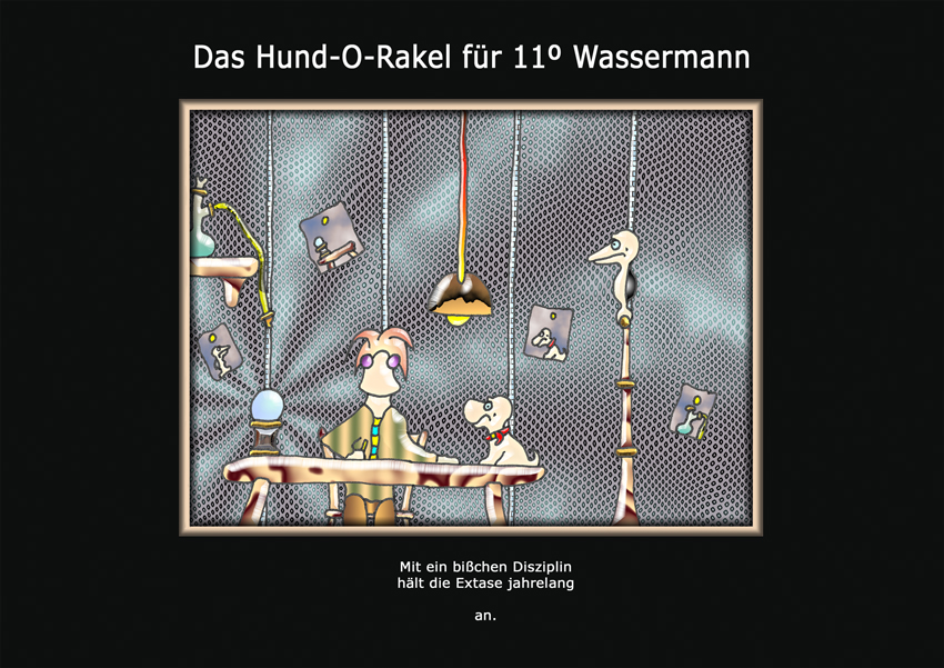 Das Hund-O-Rakel für 11º Wassermann