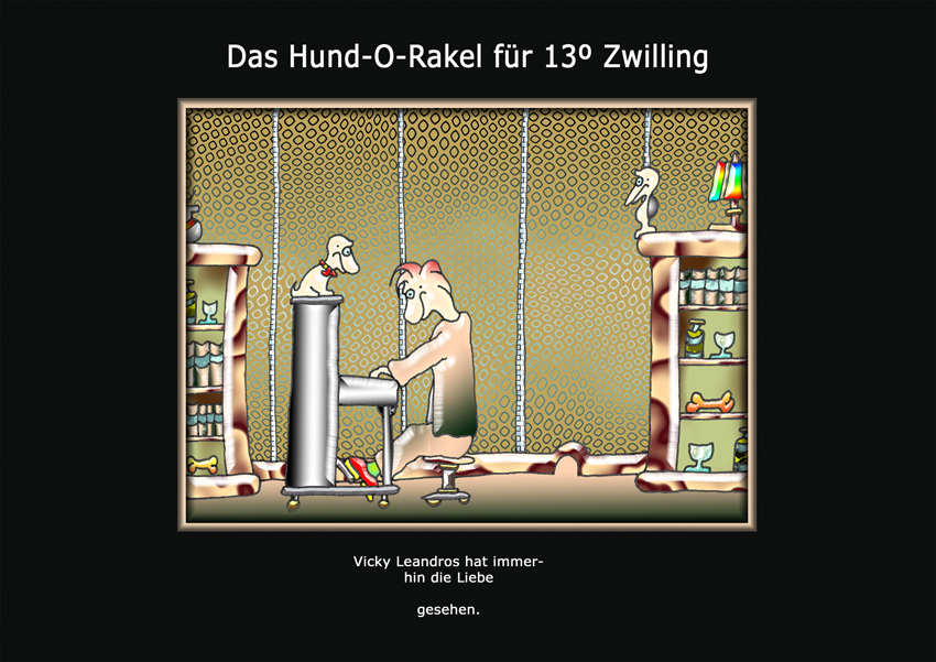 Das Hund-O-Rakel für 13° Zwilling