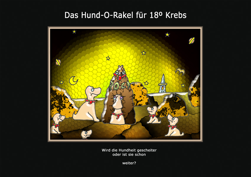 Das Hund-O-Rakel für 18º Krebs