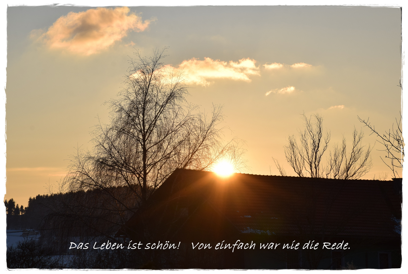 Das Leben ist schön! Von einfach war nie die Rede.