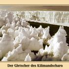 Der Gletscher des Kilimandscharo ...