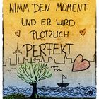 DER MOMENT ...