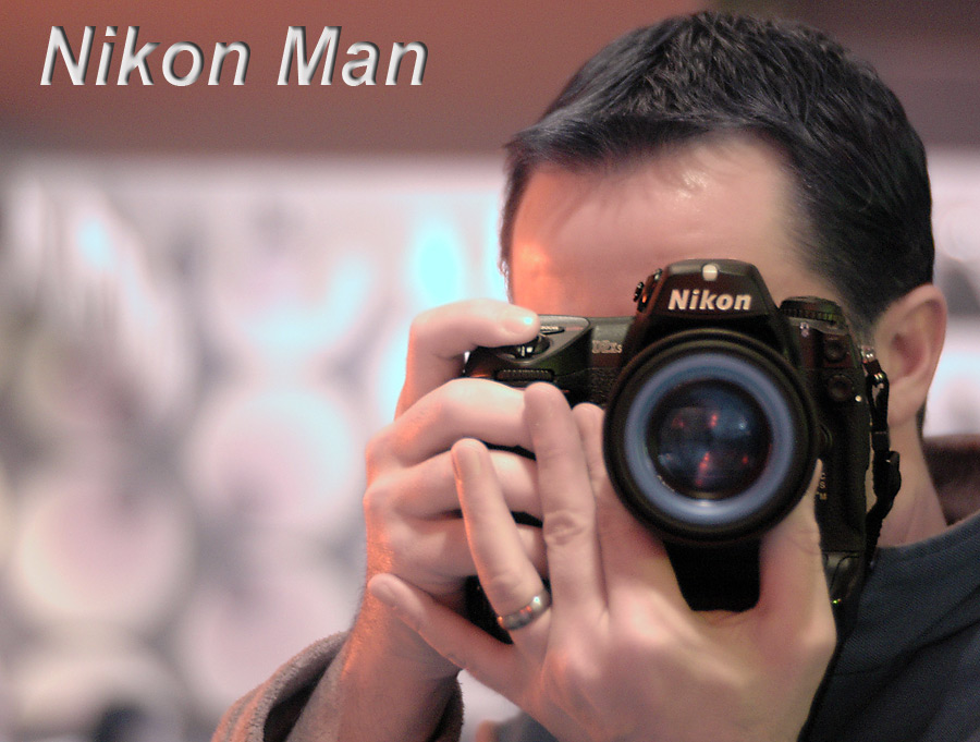 Der Nikon Man :-)