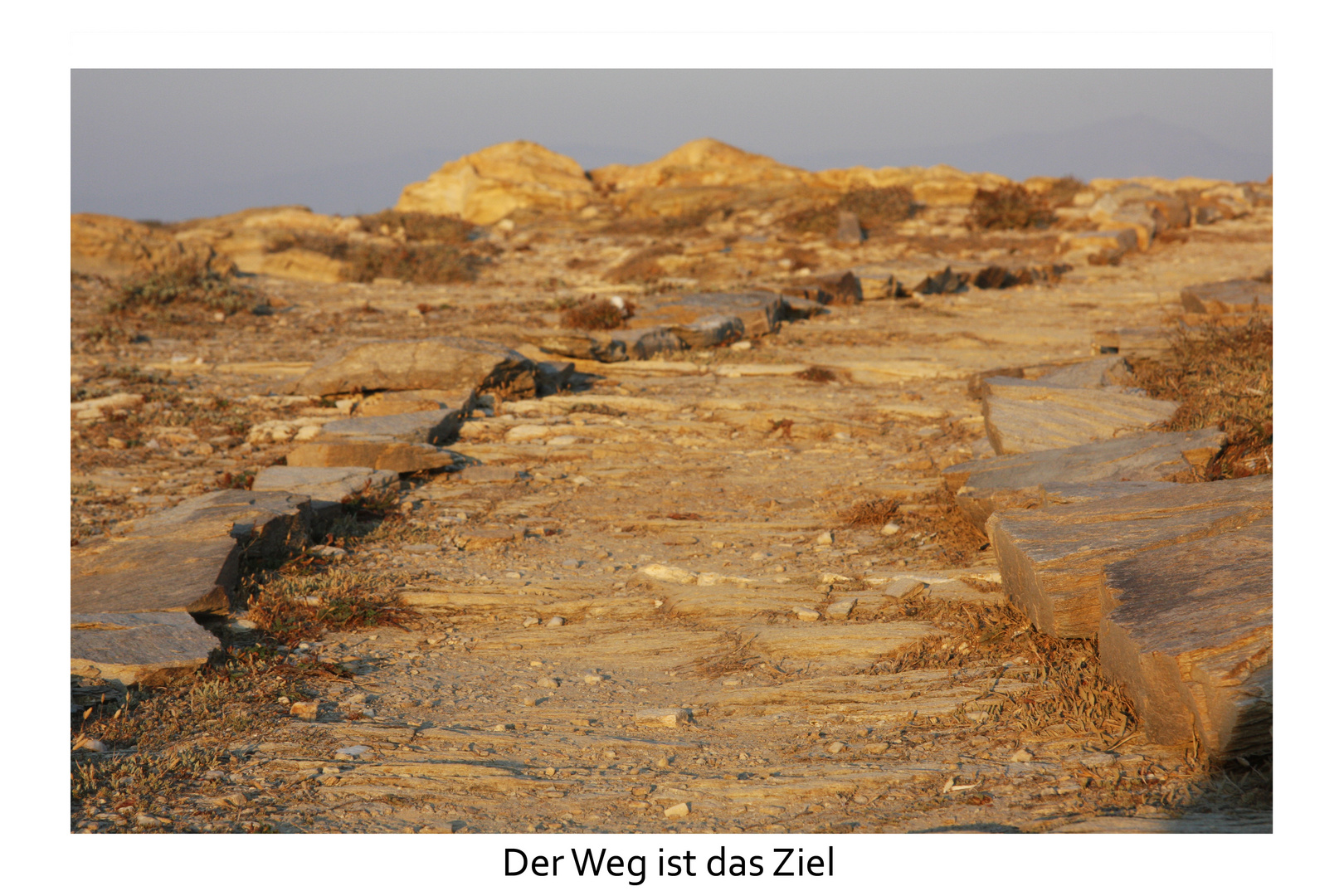 Der Weg ist das Ziel.