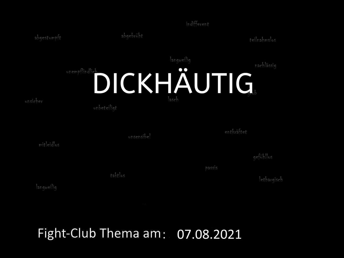 Dickhäutig: Fight-Club am 07.08.2021 