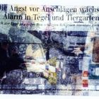 Die Angst vor Anschlägen wächst: Alarm in Tegel und Tiergarten