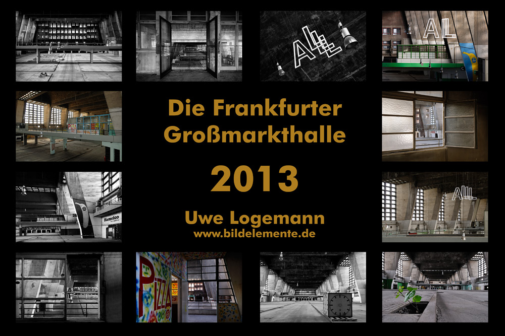 Die Frankfurter Großmarkthalle - Fotokalender 2013