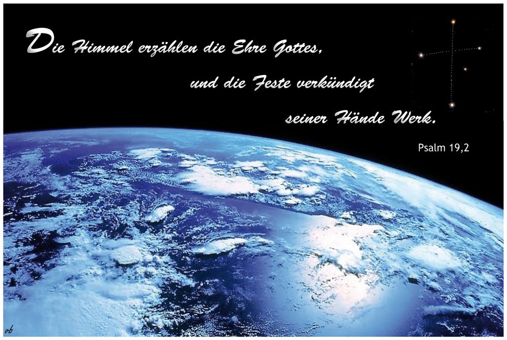 Die Himmel erzählen die Ehre Gottes.... Psalm 19.2