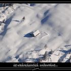 Die Hütte ist nicht bewohnt ! (keine Spuren im Schnee)