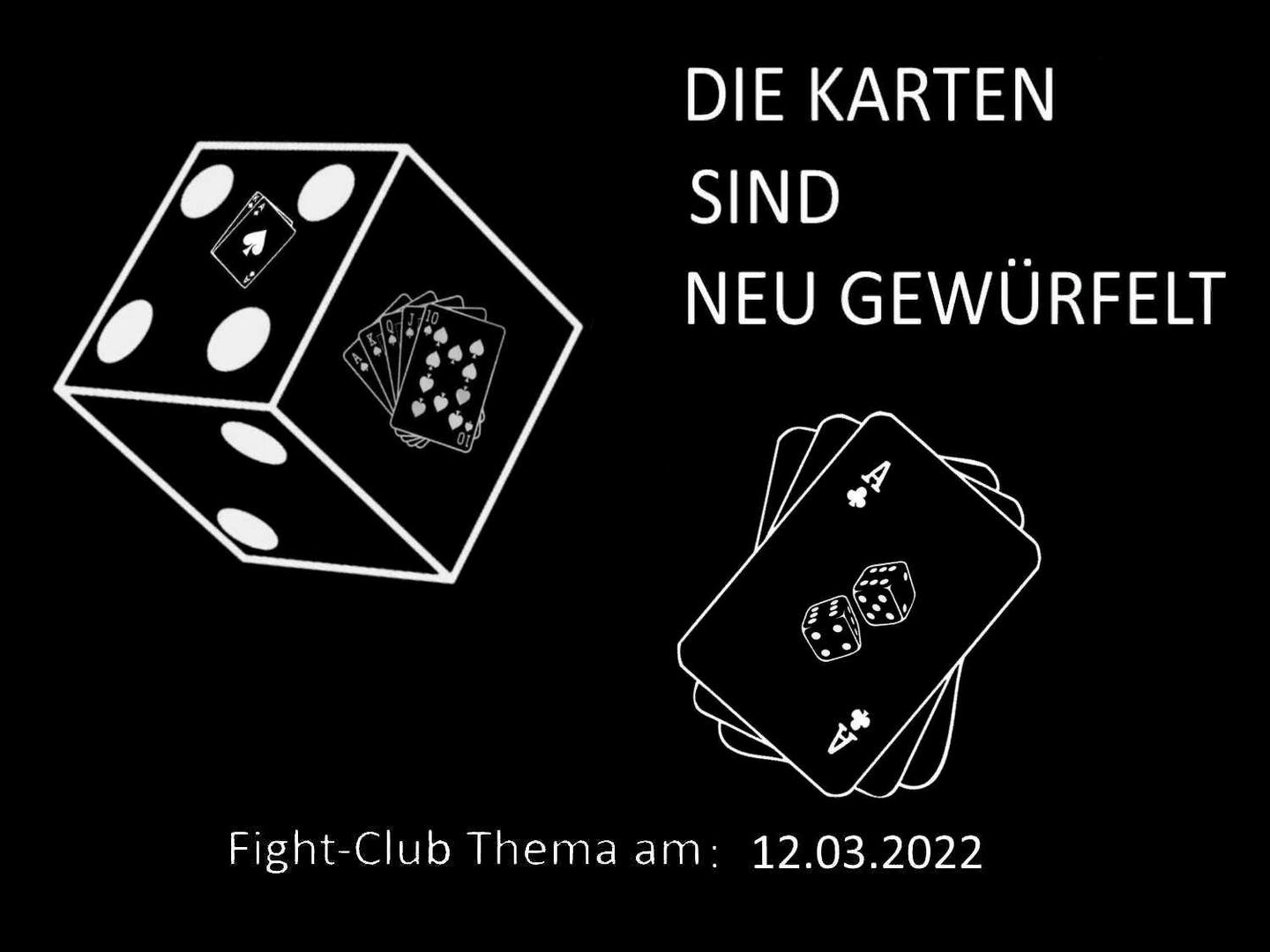 Die Karten sind neu gewürfelt: Fight-Club am 12.03.2022 