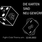 Die Karten sind neu gewürfelt: Fight-Club am 12.03.2022 