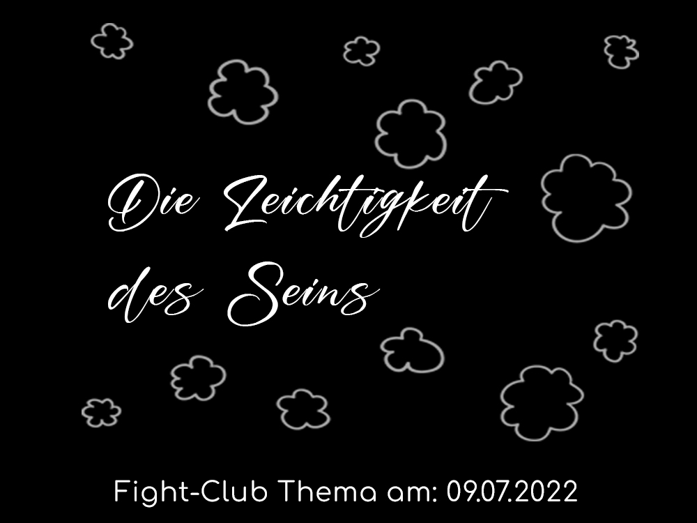 Die Leichtigkeit des Seins: Fight-Club am 09.07.2022