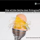 Die wilde Seite der Fotografie