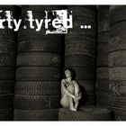 dirty tyred ...