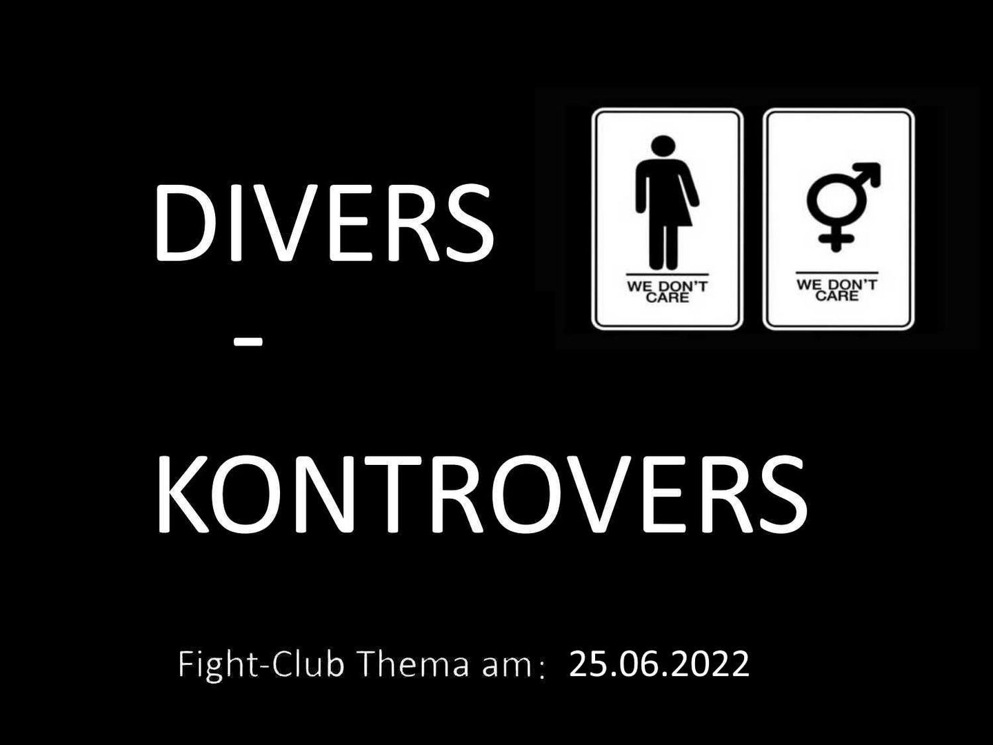 Divers - Kontrovers: Fight-Club am 25.06.2022