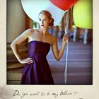 .do you want to be my balloon.