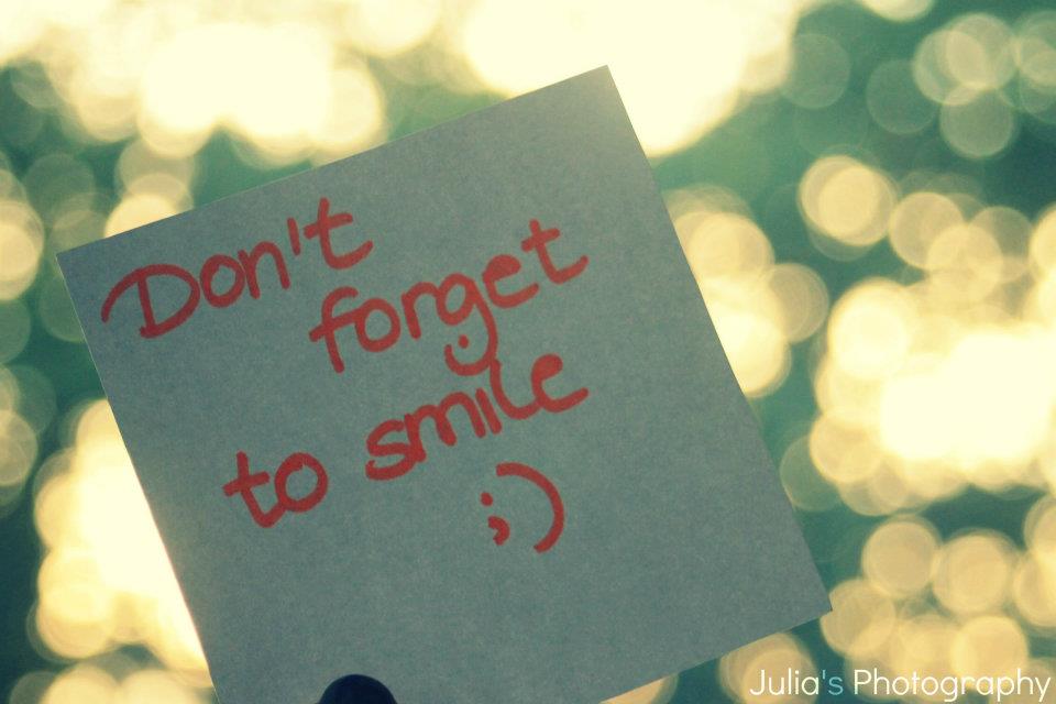 Don't forget to smile.
